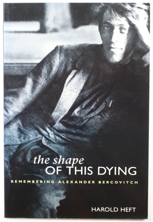 The Shape of this Dying: Remembering Alexander Bercovitch
