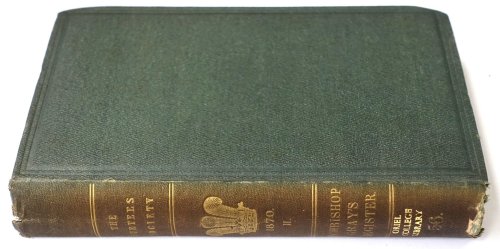 The Publications of the Surtees Society: VOL. LVI. For the Year MDCCCIXX: The Register, or Rolls, of Walter Gray, Lord Archbishop of York with Appendices of Illustrative Documents