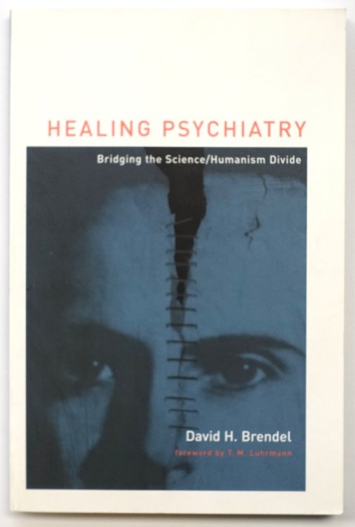 Healing Psychiatry: Bridging the Science/Humanism Divide