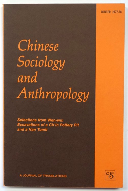 Chinese Sociology and Anthropology: Selections from Wen-wu: Excavations of a Ch'in Pottery Pit and a Han Tomb