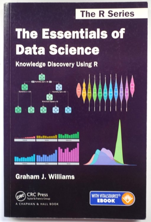 The Essentials of Data Science: Knowledge Discovery Using R
