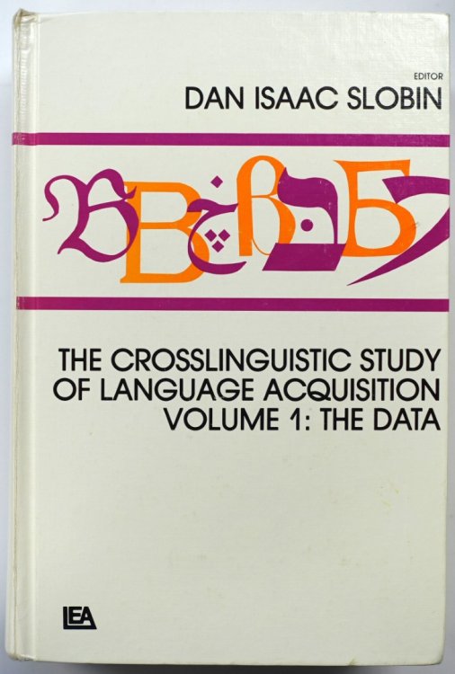 The Crosslinguistic Study of Language Acquisition, Volume 1: The Data
