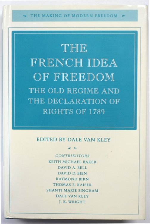 The French Idea of Freedom: The Old Regime and the Declaration of Rights of 1789