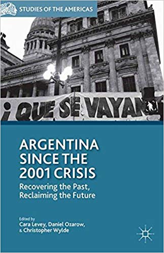 Argentina Since the 2001 Crisis: Recovering the Past, Reclaiming the Future (Studies of the Americas)