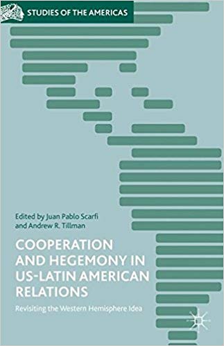 Cooperation and Hegemony in US-Latin American Relations (Studies of the Americas)