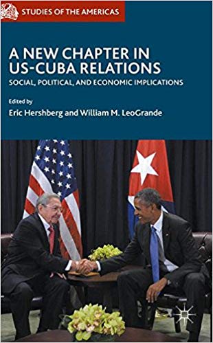 A New Chapter in US-Cuba Relations: Social, Political, and Economic Implications (Studies of the Americas)