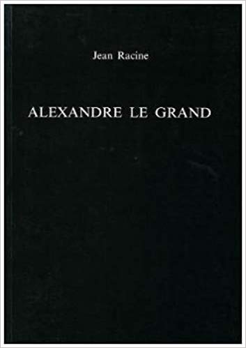 Alexandre le Grand (Exeter French Texts)