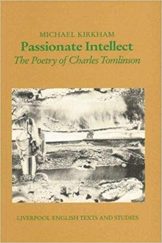 Passionate Intellect: The Poetry of Charles Tomlinson