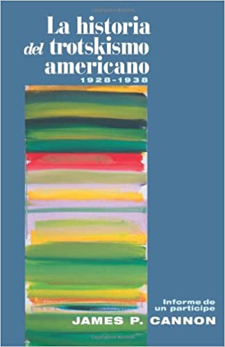 La Historia Del Trotskismo Americano 1928-1938