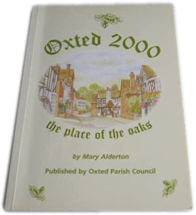 Oxted 2000: Oxted, Hurst Green and District - A History and Guide for the Millennium