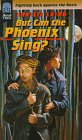 But Can The Phoenix Sing