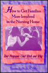 How to Get Families More Involved in the Nursing Home: Four Programs That Work and Why