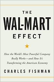 The Wal-Mart Effect: How the World's Most Powerful Company Really Works--and How It's Transforming the American Economy