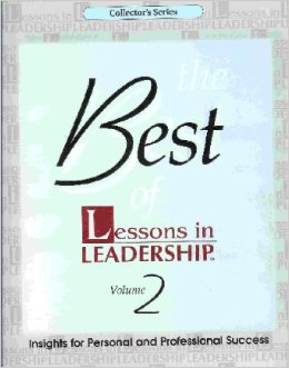 The Best of Lessons in Leadership, Volume 2 Insights for Personal and Professional Success