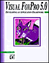 Visual Foxpro 5.0 for Windows Developing an Application Framework