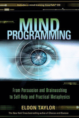 Mind Programming From Persuasion and Brainwashing, to Self-Help and Practical Metaphysics