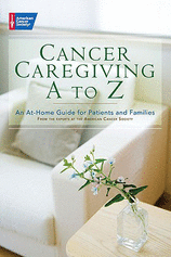 Cancer Caregiving A-to-Z An At-Home Guide for Patients and Families