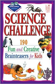 Science Challenge 190 Fun and Creative Brainteasers for Kids Level 1 Ages 8-10