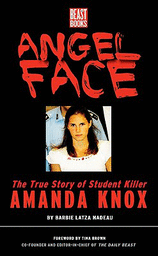 Angel Face The True Story of Student Killer Amanda Knox