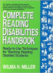 Complete Reading Disabilities Handbook Ready-To-Use Techniques for Teaching Reading Disabled Students