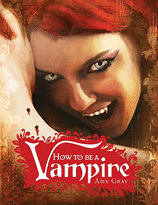 How to Be a Vampire A Fangs-On Guide for the Newly Undead