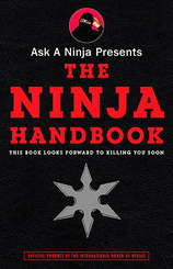 Ask a Ninja Presents The Ninja Handbook This Book Looks Forward to Killing You Soon