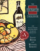 The Union Square Cafe Cookbook 160 Favorite Recipes from New York's Acclaimed Restaurant