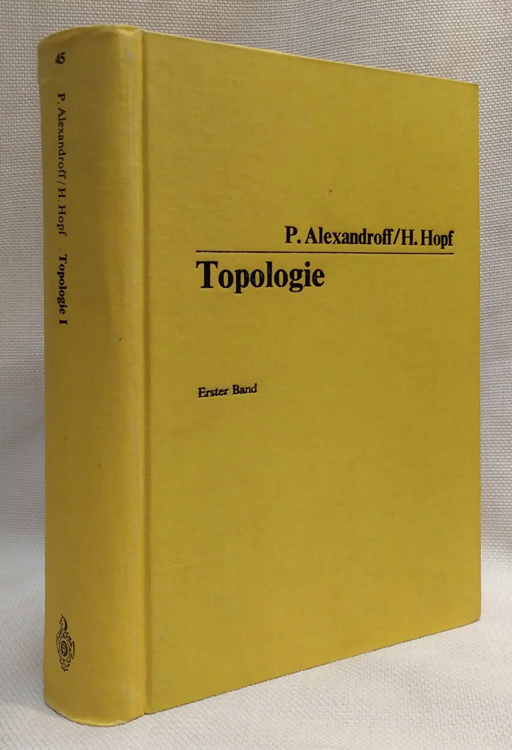 Topologie: Grundbegriffe der mengentheoretischen Topologie. Topologie der Komplexe. Topologische Invarianzstze und anschlieende Begriffsbildungen. . Wissenschaften) (German Edition)
