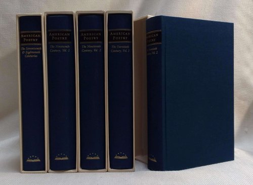 American Poetry: The Seventeenth & Eighteenth Centuries / The Nineteenth Century Vols. 1 & 2 / The Twentieth Century, Vols. 1 & 2 [Five Volume Set]