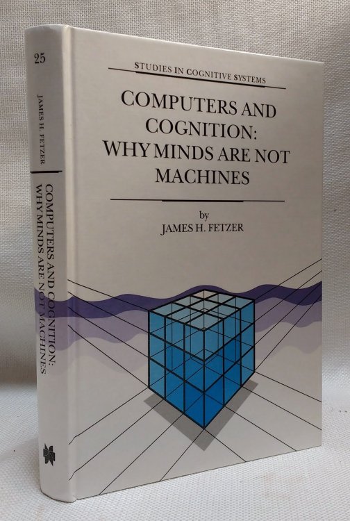 Computers and Cognition: Why Minds are Not Machines (Studies in Cognitive Systems Volume 25)