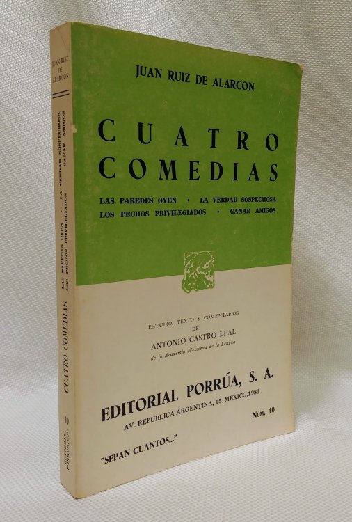 Cuatro Comedias: Las paredes oyen; La verdad sospechosa; Los pechos privilegiados; Ganar amigos