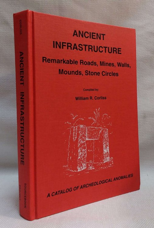 Ancient Infrastructure: Remarkable Roads, Mines, Walls, Mounds, Stone Circles