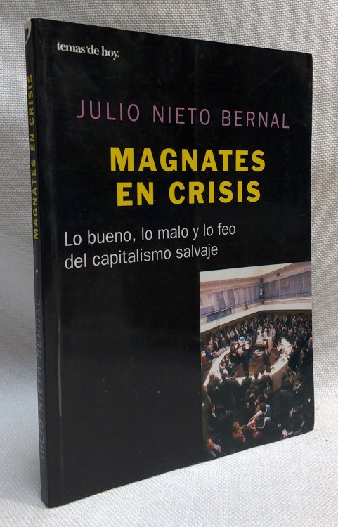 Magnates en Crisis: Lo bueno, lo malo y lo feo del capitalismo salvaje