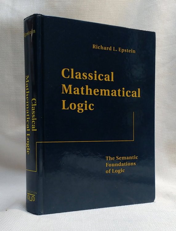 Classical Mathematical Logic: The Semantic Foundations of Logic