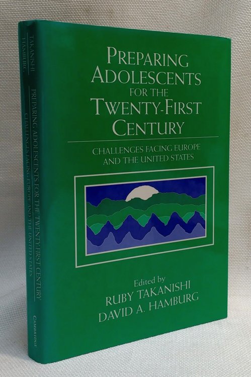 Preparing Adolescents for the Twenty-First Century: Challenges Facing Europe and the United States (The Jacobs Foundation Series on Adolescence)