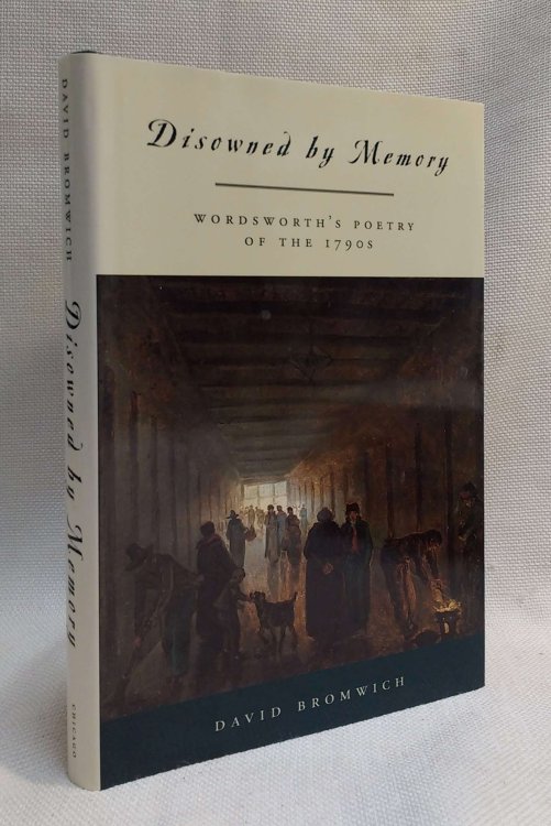 Disowned by Memory: Wordsworth's Poetry of the 1790s