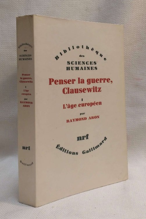 Penser la guerre, Clausewitz. I: L'ge europen