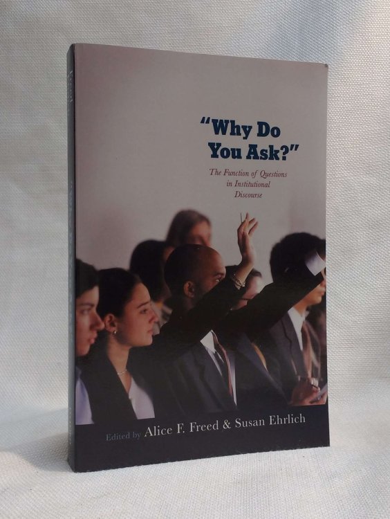 Why Do You Ask: The Function of Questions in Institutional Discourse