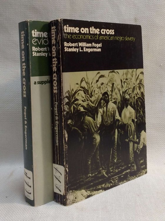 Time on the Cross: The Economics of American Negro Slavery &
