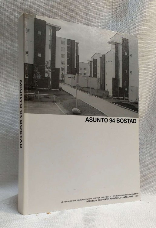 Asunto 94 Bostad: Helsingin kaupungin asunnontuotantoa / Ur Helsingfors stads bostadsproduktion / City of Helsinki Housing Production 1989-1994