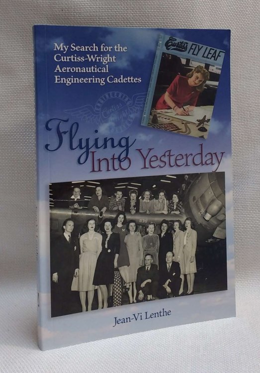 Flying Into Yesterday: My Search for the Curtiss-Wright Aeronautical Engineering Cadettes