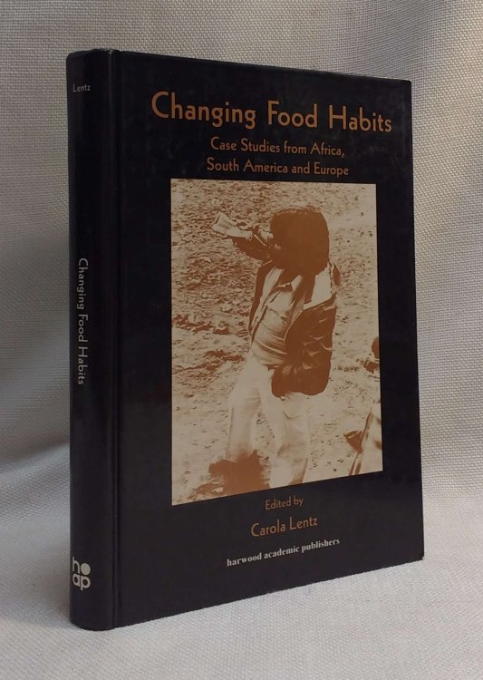 Changing Food Habits: Case Studies from Africa, South America and Europe (Food in History and Culture, Vol 2)