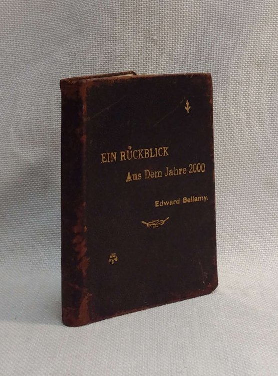 Ein Rckblick aus dem Jahre 2000 auf 1887. Uebersetzung nach dem 301. Tausend der amerikanischen Originalausgabe hrsg. von Georg von Gizycki.