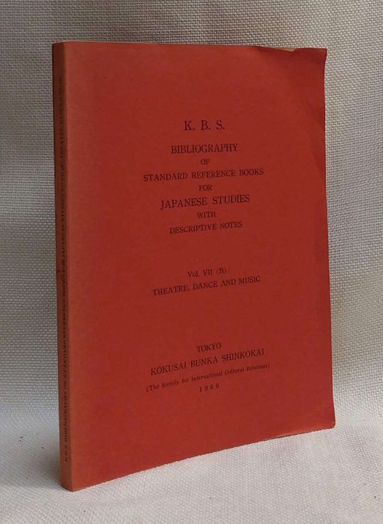 K. B. S. Bibliography of Standard Reference Books for Japanese Studies with Descriptive Notes, Vol. VII (B): Theatre, Dance and Music [A.C. Scott's copy]