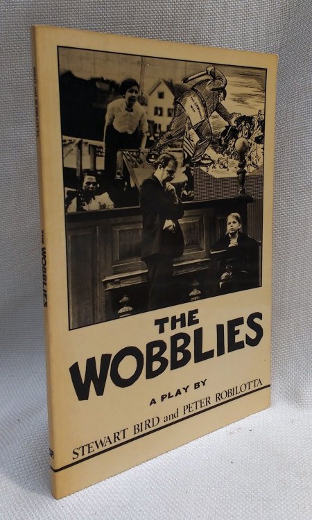 The Wobblies: The U.S. vs. Wm. D. Haywood, et al. [A play]