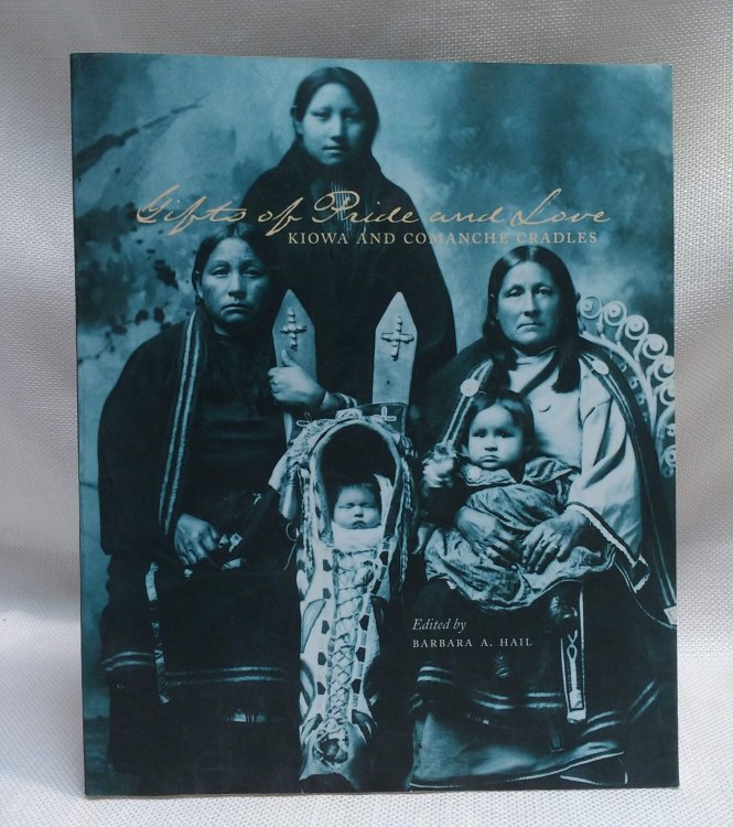 Gifts of Pride and Love: Kiowa and Comanohe Cradles (Studies in Anthropology and Material Culture, V. 7)