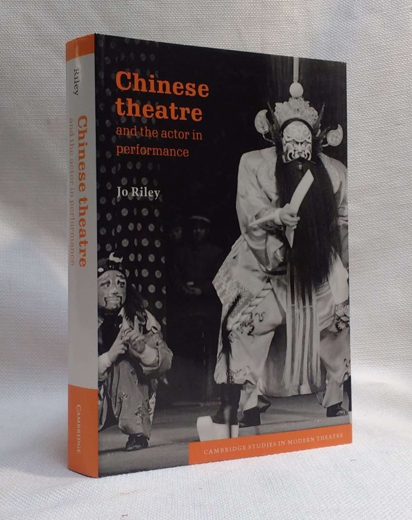 Chinese Theatre and the Actor in Performance (Cambridge Studies in Modern Theatre)