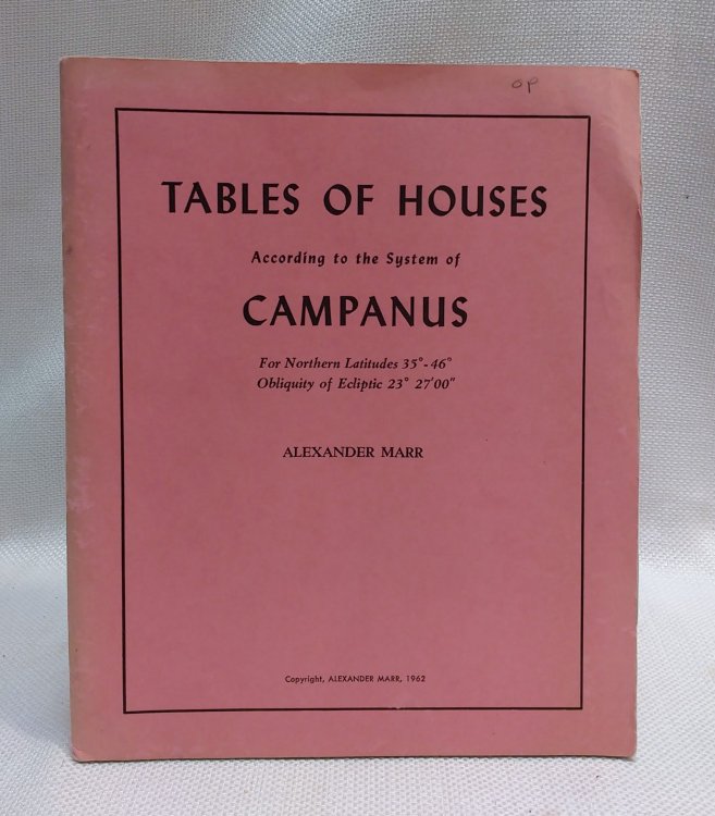 Tables of Houses according to the System of Campanus for Northern Latitudes 35 - 46 degrees. Obliquity of Eclipse 23 degrees 27'00