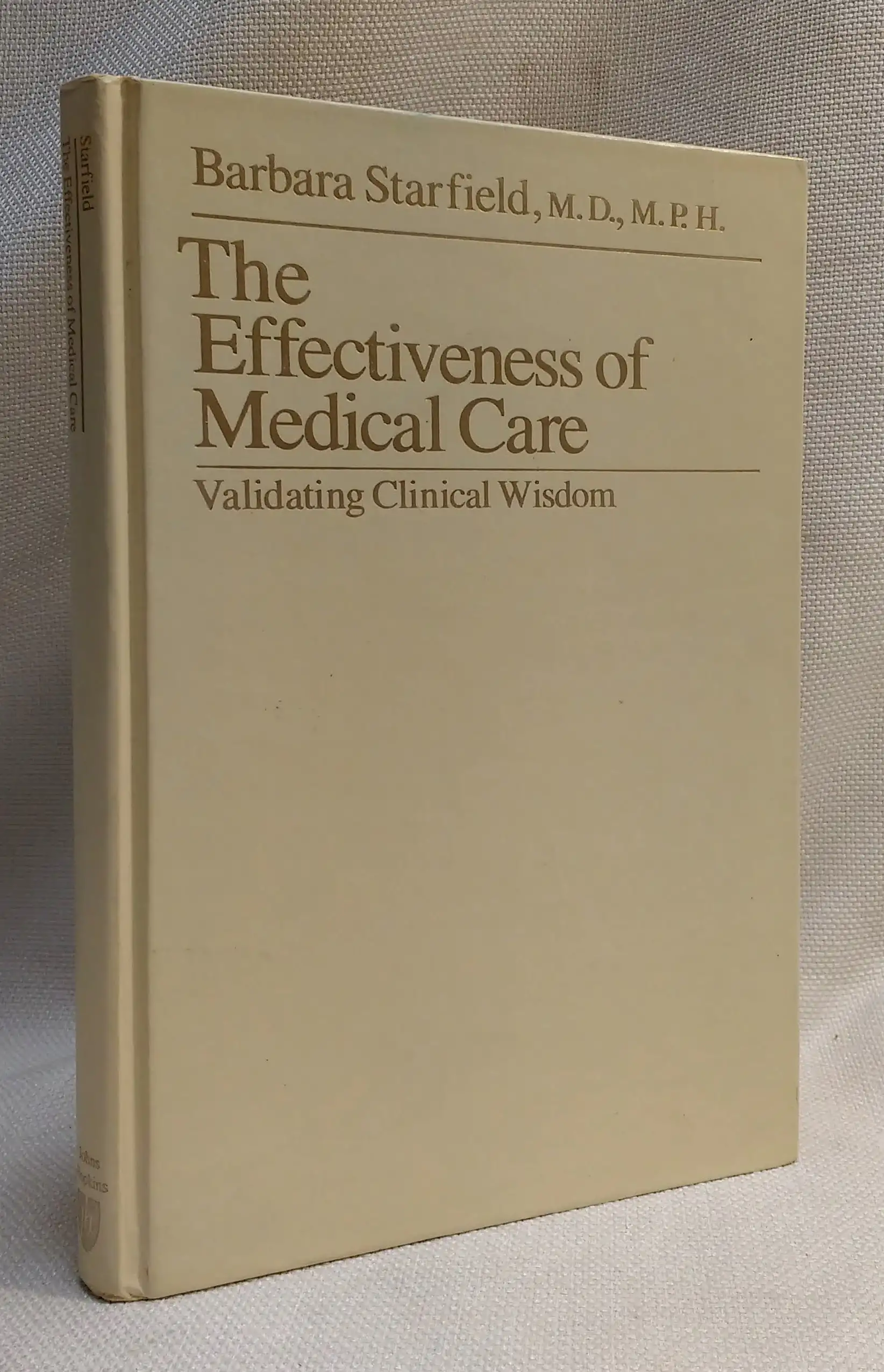 The Effectiveness of Medical Care: Validating Clinical Wisdom (Johns Hopkins Series in Contemporary Medicine and Public Health)