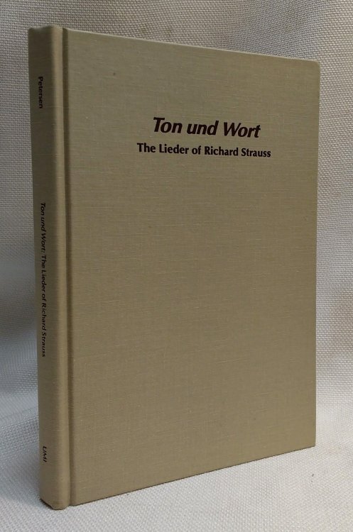Ton und Wort: The Lieder of Richard Strauss (Studies in musicology)